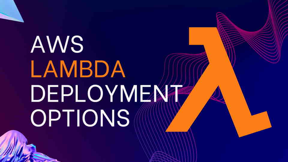 AWS Lambda Deployment Options | Relbis Labs